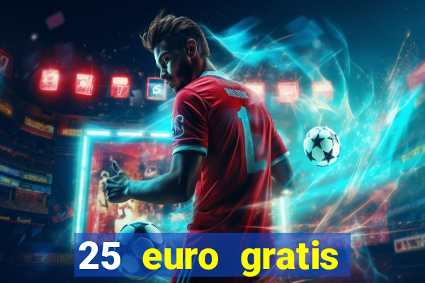 25 euro gratis ohne einzahlung casino