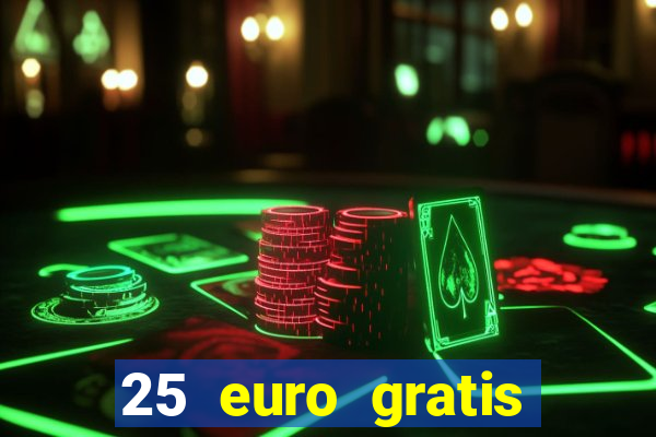 25 euro gratis ohne einzahlung casino