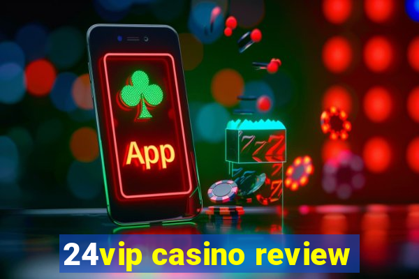 24vip casino review