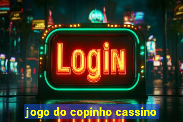 jogo do copinho cassino