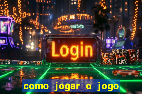 como jogar o jogo do tigrinho e ganhar dinheiro