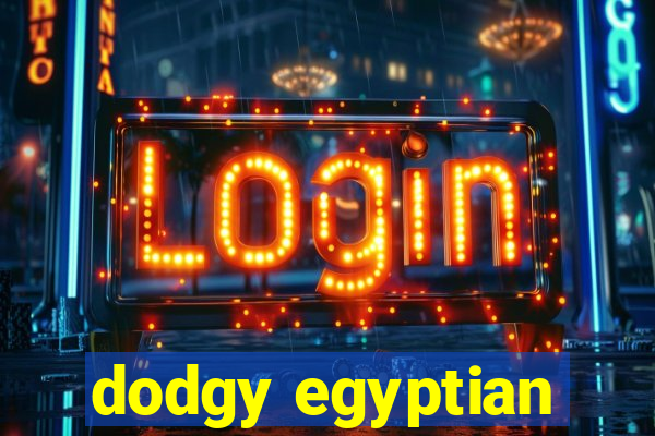 dodgy egyptian