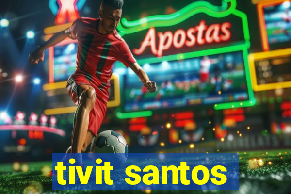 tivit santos