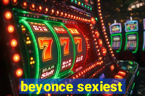 beyonce sexiest