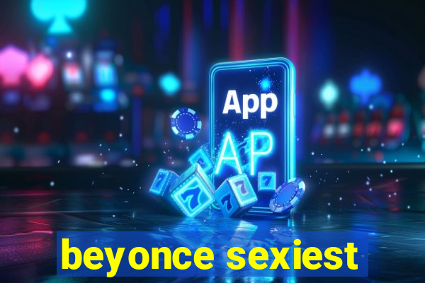 beyonce sexiest