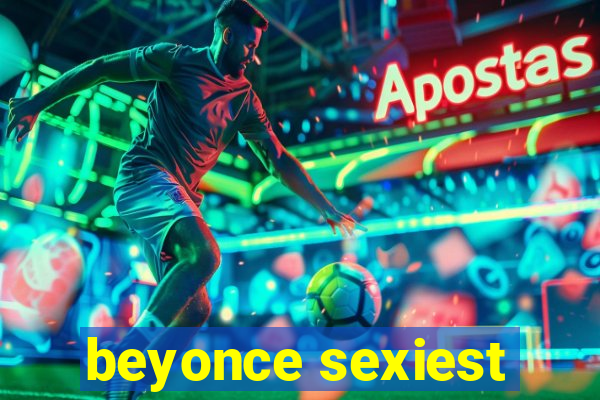 beyonce sexiest