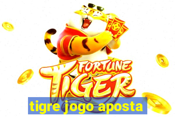 tigre jogo aposta