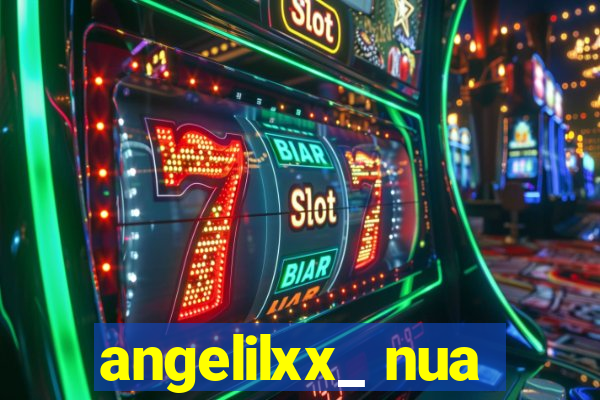 angelilxx_ nua