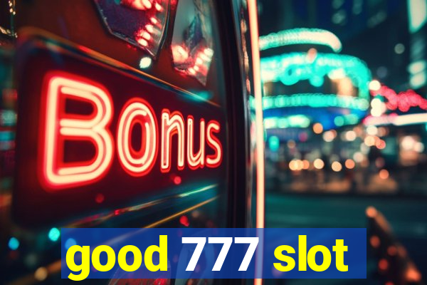 good 777 slot