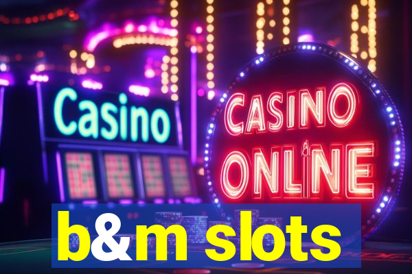 b&m slots