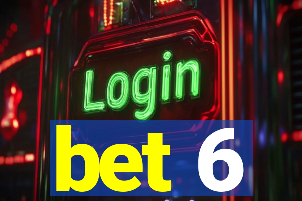 bet 6