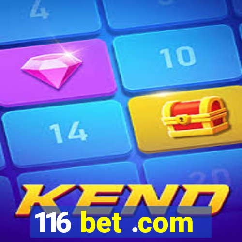 116 bet .com