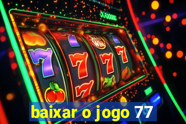 baixar o jogo 77