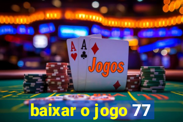 baixar o jogo 77