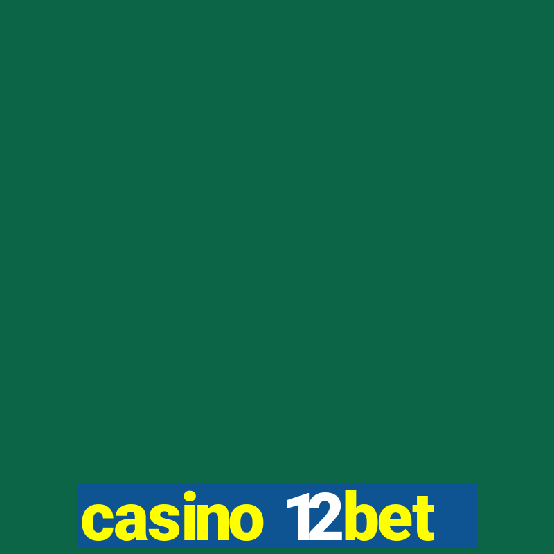 casino 12bet