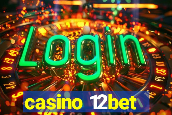 casino 12bet