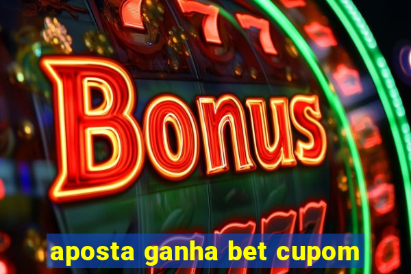 aposta ganha bet cupom