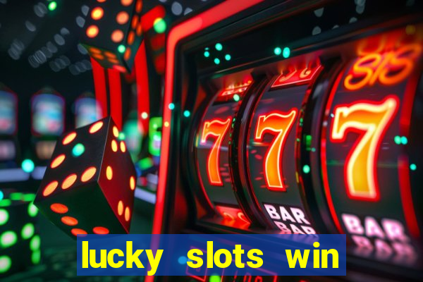 lucky slots win real cash paytm