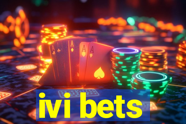 ivi bets