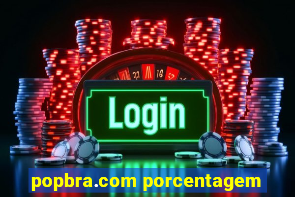 popbra.com porcentagem