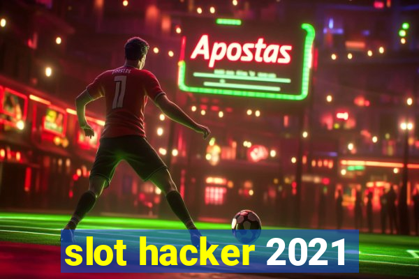 slot hacker 2021