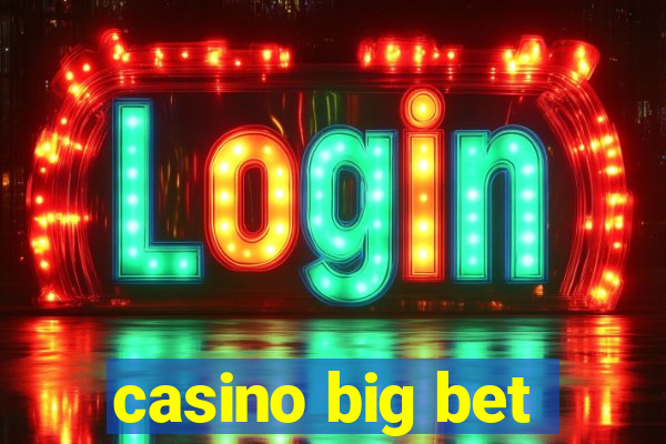 casino big bet