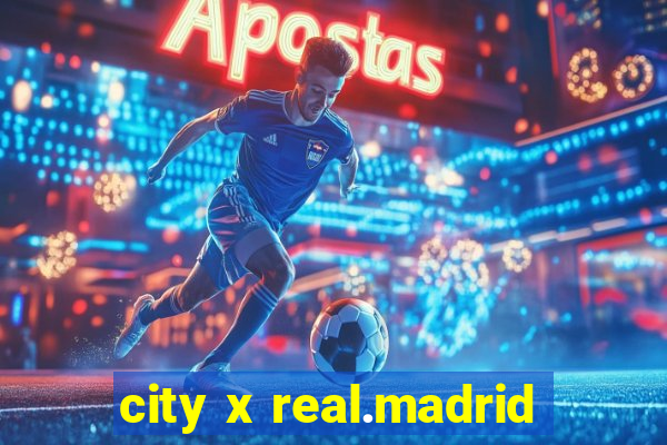 city x real.madrid