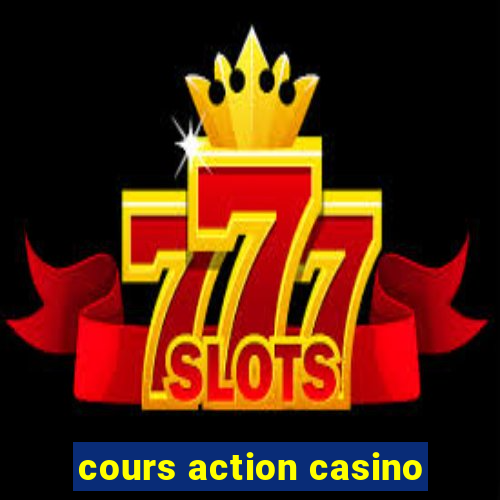 cours action casino