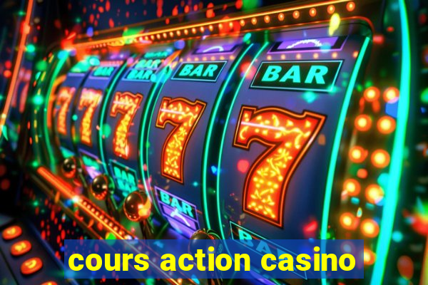 cours action casino