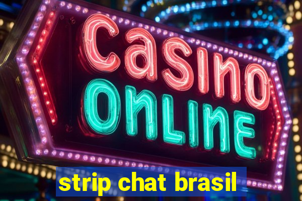 strip chat brasil