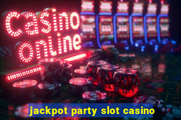 jackpot party slot casino