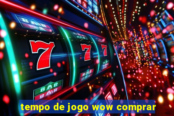 tempo de jogo wow comprar