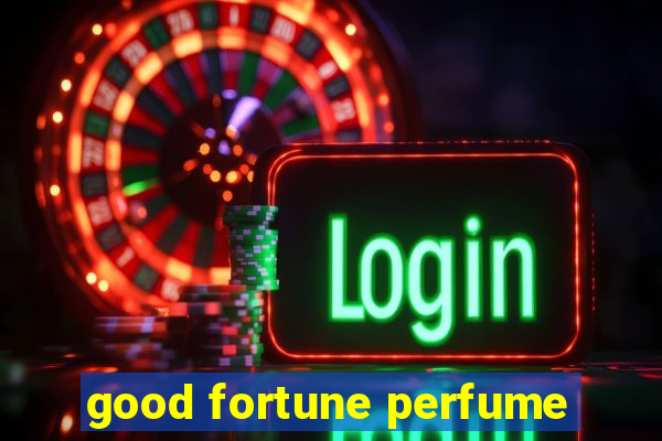 good fortune perfume