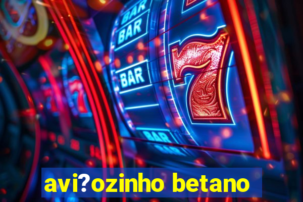 avi?ozinho betano