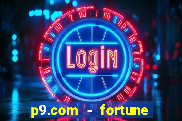 p9.com - fortune tiger p9.com