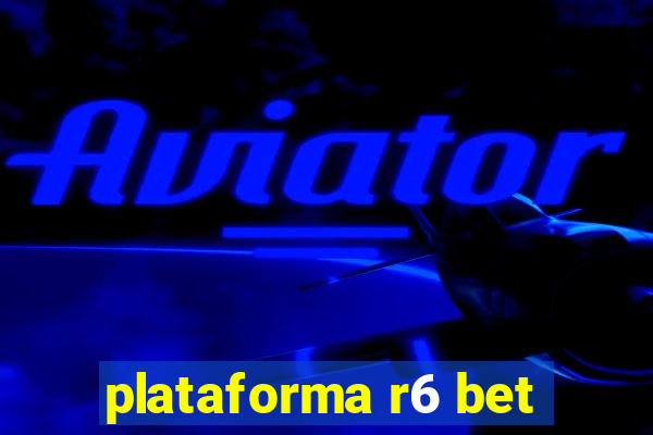 plataforma r6 bet