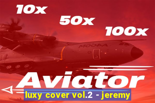 luxy cover vol.2 - jeremy