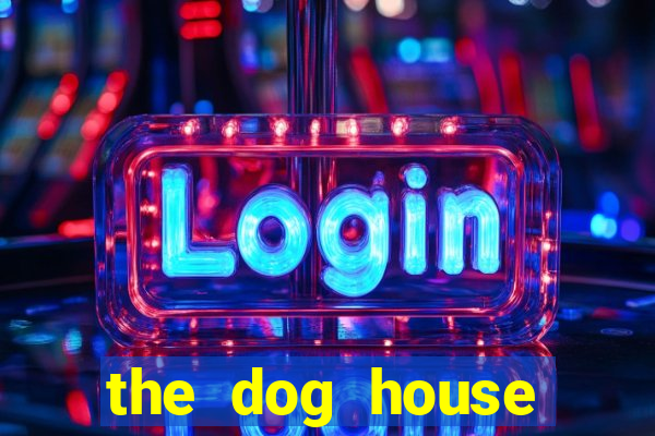 the dog house megaways slots