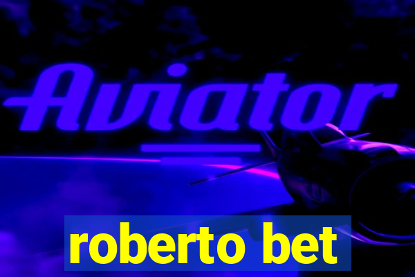 roberto bet