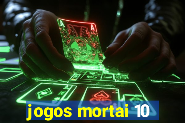 jogos mortai 10