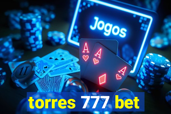 torres 777 bet