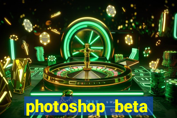 photoshop beta download crackeado