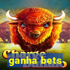 ganha bets