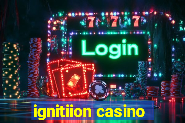 ignitiion casino