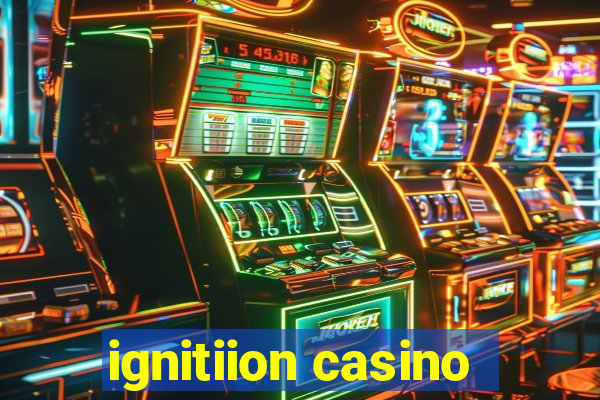 ignitiion casino