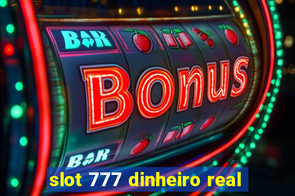 slot 777 dinheiro real