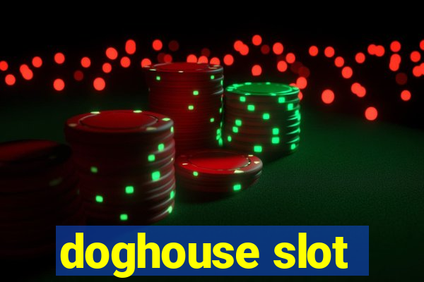 doghouse slot