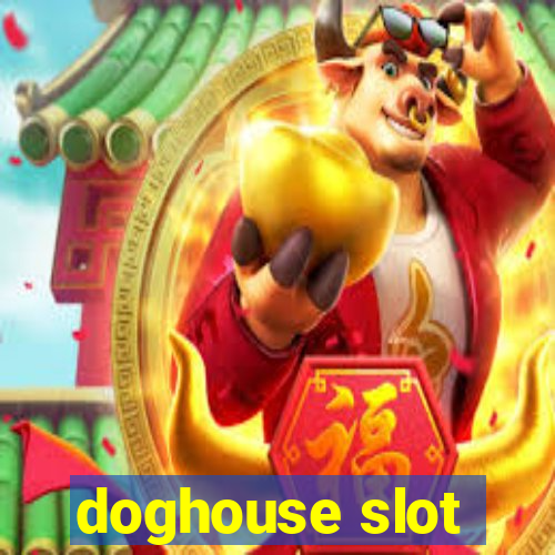 doghouse slot