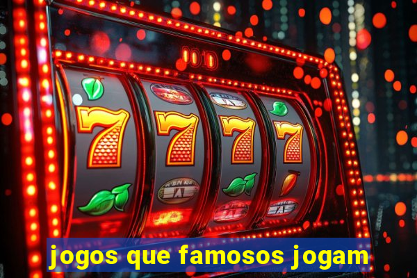 jogos que famosos jogam