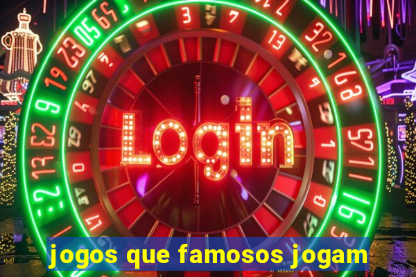 jogos que famosos jogam